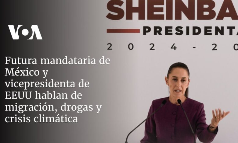 Futura mandataria de México y vicepresidenta de EEUU hablan de migración, drogas y crisis climática