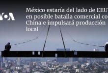 México estaría del lado de EEUU en posible batalla comercial con China e impulsará producción local