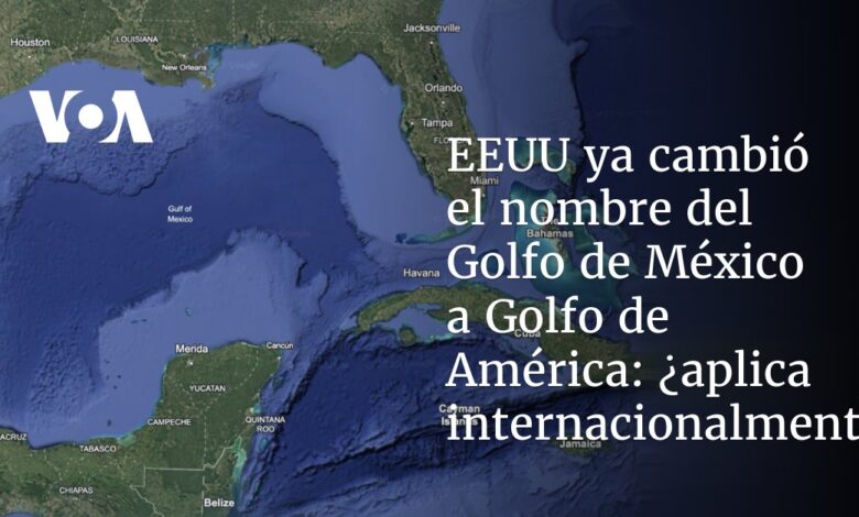 EEUU ya cambió el nombre del Golfo de México a Golfo de América: ¿aplica internacionalmente?