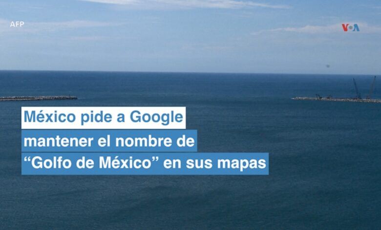 Gobierno mexicano pide a Google que en su mapa aparezca el Golfo de México